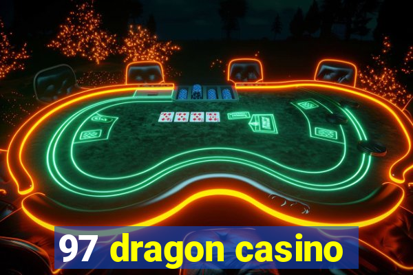 97 dragon casino